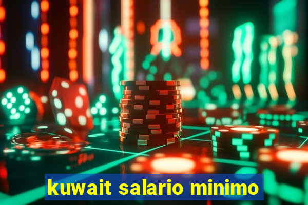 kuwait salario minimo